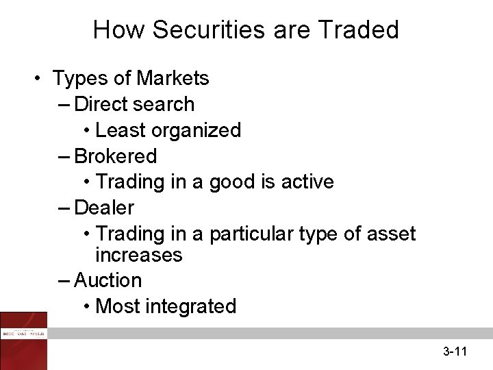 How Securities are Traded • Types of Markets – Direct search • Least organized