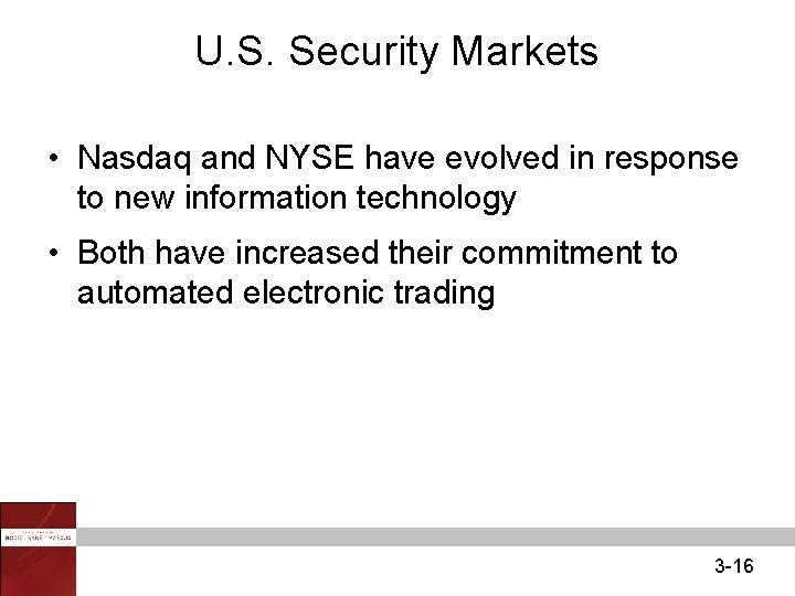 U. S. Security Markets • Nasdaq and NYSE have evolved in response to new