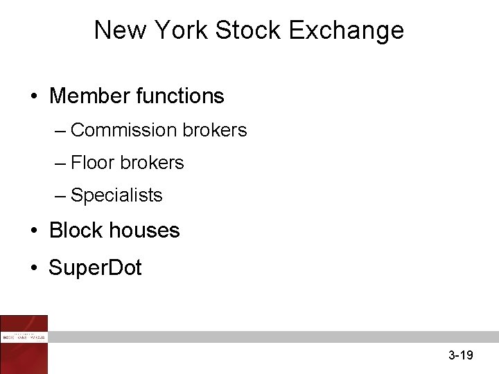 New York Stock Exchange • Member functions – Commission brokers – Floor brokers –