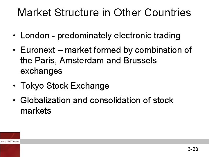 Market Structure in Other Countries • London - predominately electronic trading • Euronext –