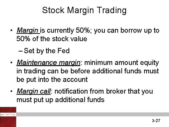 Stock Margin Trading • Margin is currently 50%; you can borrow up to 50%