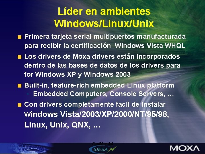 Líder en ambientes Windows/Linux/Unix Primera tarjeta serial multipuertos manufacturada para recibir la certificación Windows