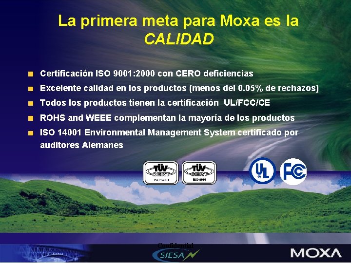 La primera meta para Moxa es la CALIDAD Certificación ISO 9001: 2000 con CERO