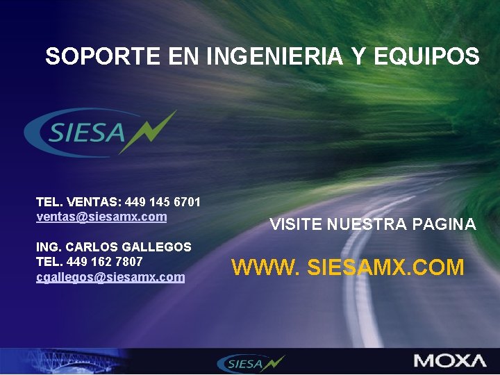 SOPORTE EN INGENIERIA Y EQUIPOS TEL. VENTAS: 449 145 6701 ventas@siesamx. com ING. CARLOS