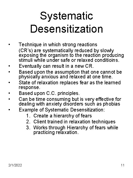 Systematic Desensitization • • Technique in which strong reactions (CR’s) are systematically reduced by
