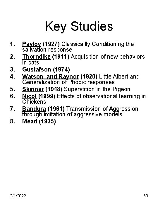 Key Studies 1. 2. 3. 4. 5. 6. 7. 8. Pavlov (1927) Classicallly Conditioning