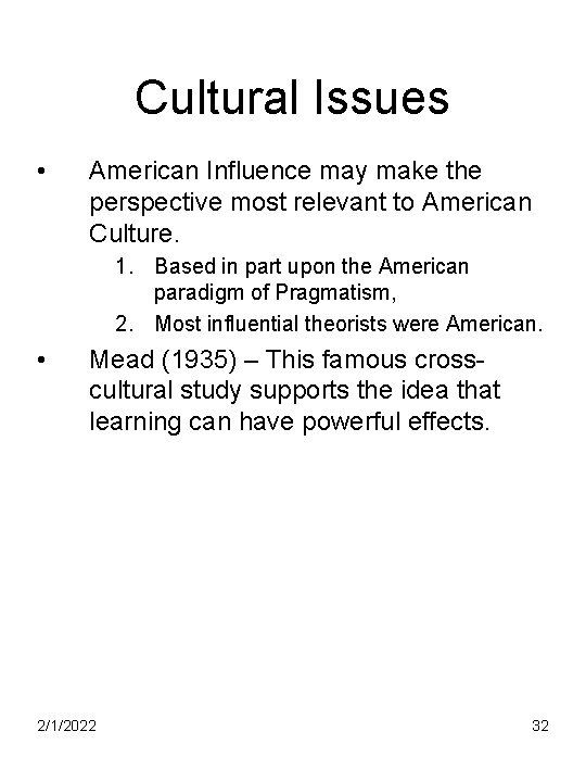 Cultural Issues • American Influence may make the perspective most relevant to American Culture.