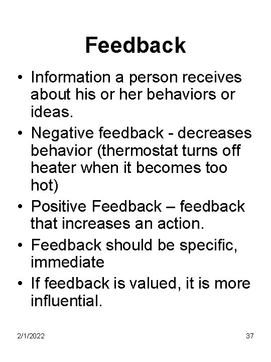 Feedback • Information a person receives about his or her behaviors or ideas. •