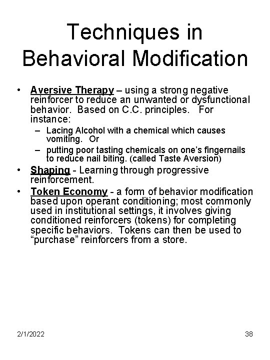 Techniques in Behavioral Modification • Aversive Therapy – using a strong negative reinforcer to