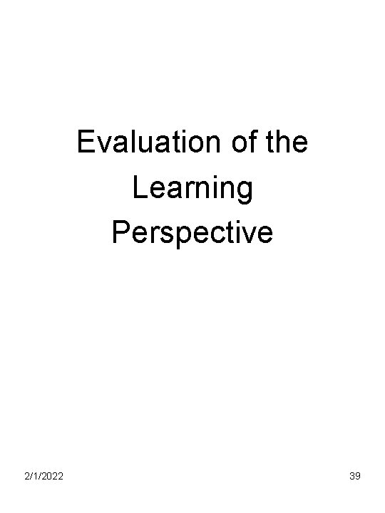 Evaluation of the Learning Perspective 2/1/2022 39 