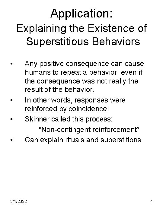 Application: Explaining the Existence of Superstitious Behaviors • • Any positive consequence can cause