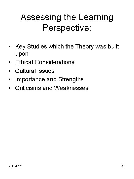 Assessing the Learning Perspective: • Key Studies which the Theory was built upon •
