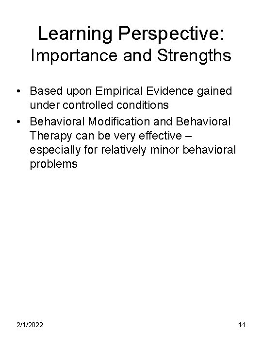 Learning Perspective: Importance and Strengths • Based upon Empirical Evidence gained under controlled conditions