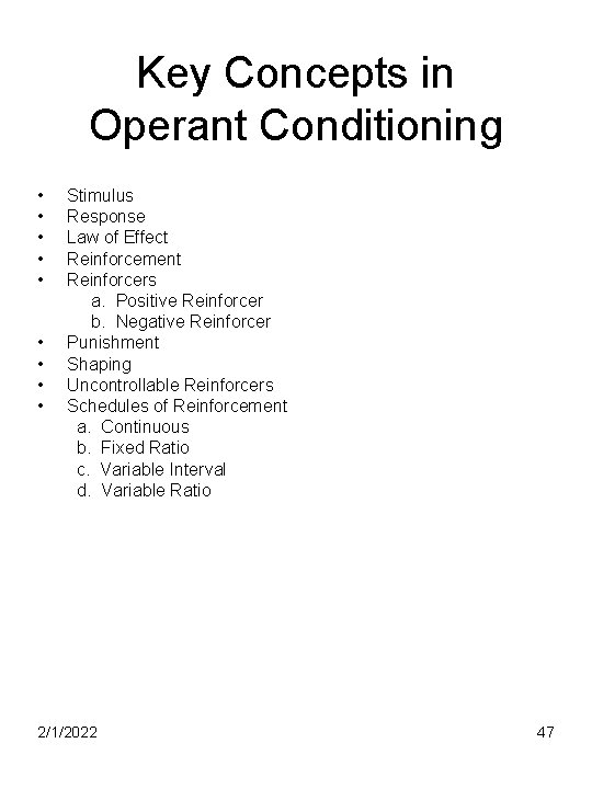 Key Concepts in Operant Conditioning • • • Stimulus Response Law of Effect Reinforcement