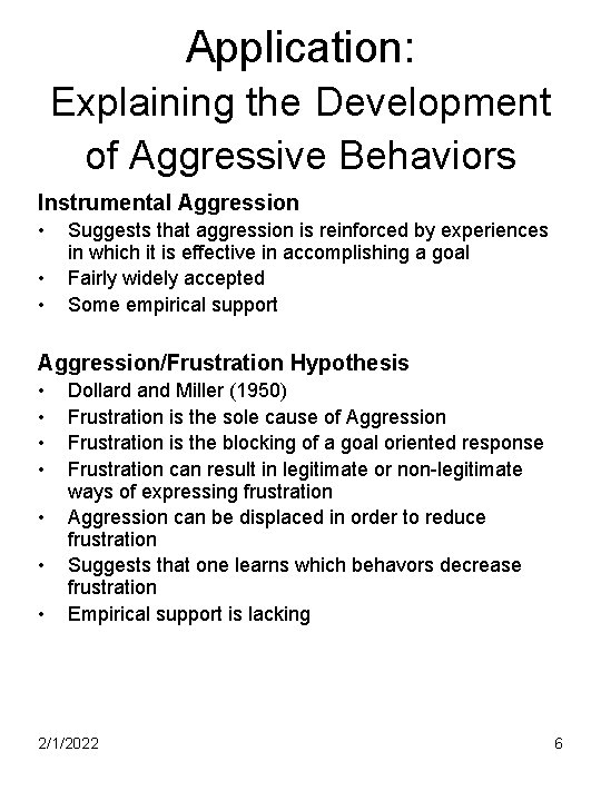 Application: Explaining the Development of Aggressive Behaviors Instrumental Aggression • • • Suggests that