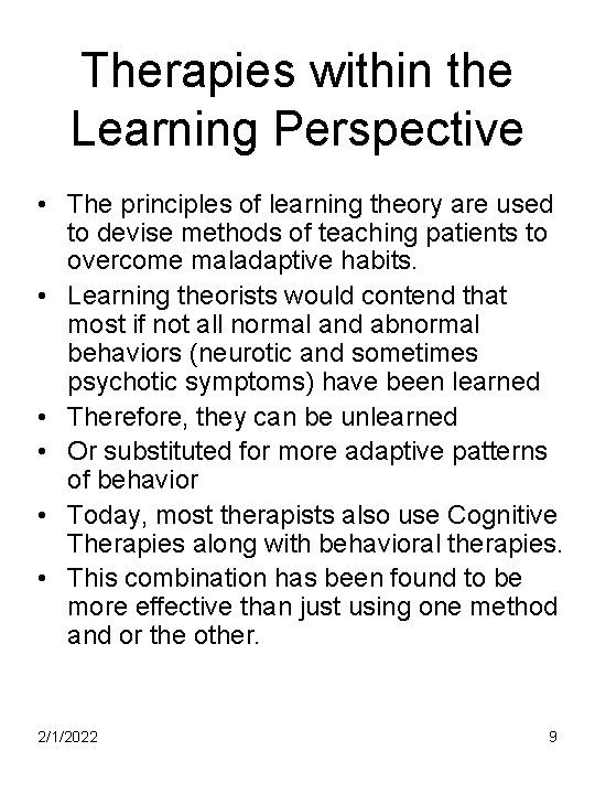 Therapies within the Learning Perspective • The principles of learning theory are used to