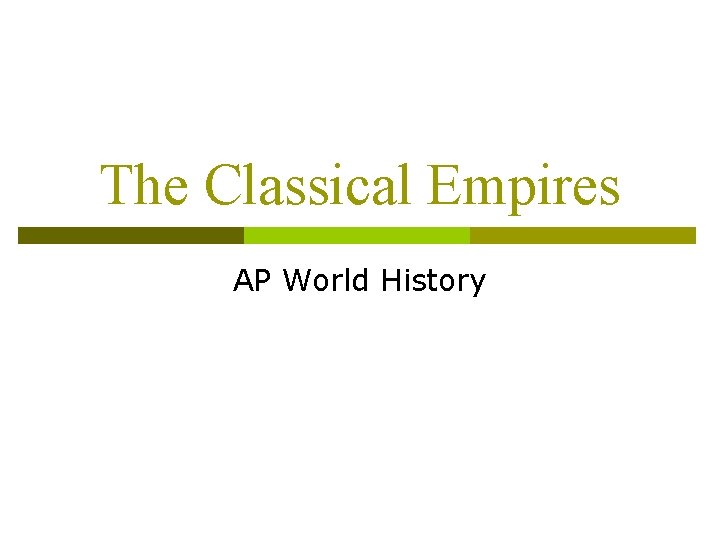 The Classical Empires AP World History 