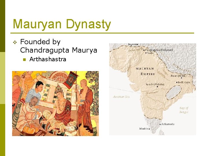 Mauryan Dynasty v Founded by Chandragupta Maurya n Arthashastra 