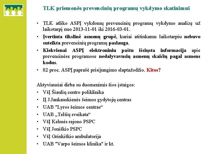 TLK priemonės prevencinių programų vykdymo skatinimui • TLK atliko ASPĮ vykdomų prevencinių programų vykdymo