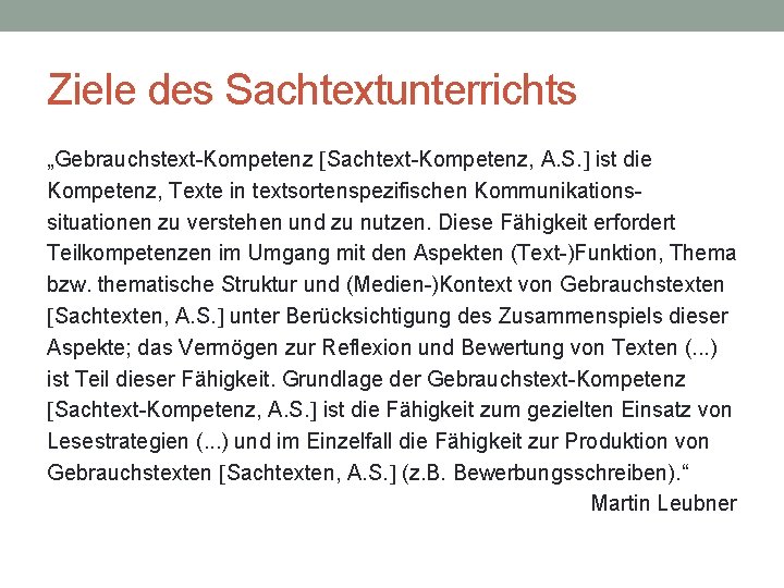 Ziele des Sachtextunterrichts „Gebrauchstext-Kompetenz Sachtext-Kompetenz, A. S. ist die Kompetenz, Texte in textsortenspezifischen Kommunikationssituationen