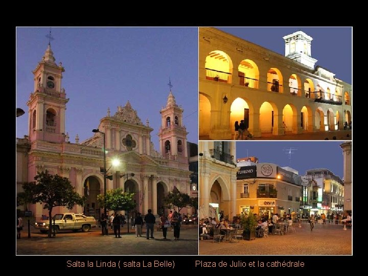 Salta la Linda ( salta La Belle) Plaza de Julio et la cathédrale 