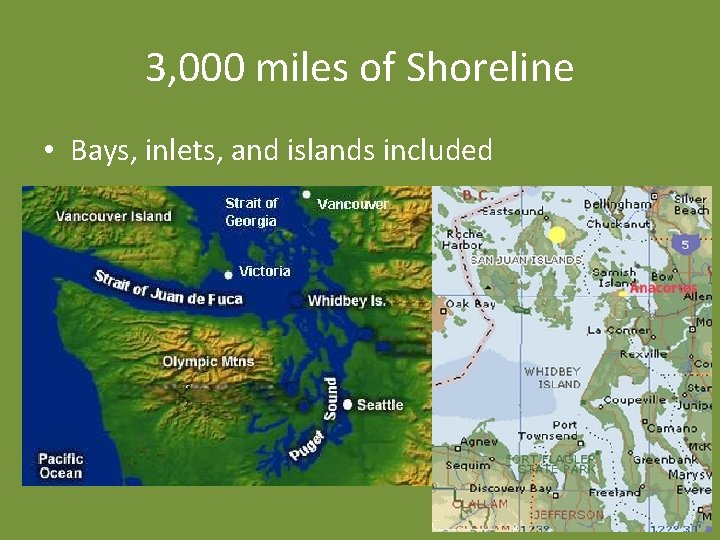 3, 000 miles of Shoreline • Bays, inlets, and islands included 