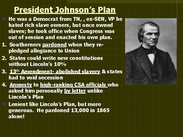 President Johnson’s Plan 1. 2. 3. 4. He was a Democrat from TN, ,