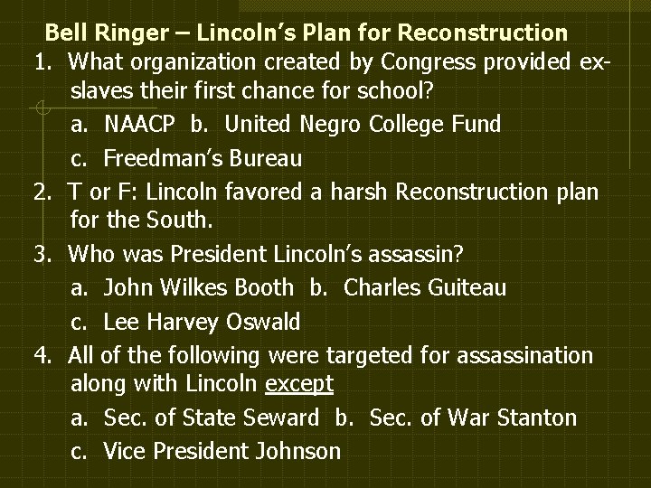 Bell Ringer – Lincoln’s Plan for Reconstruction 1. What organization created by Congress provided