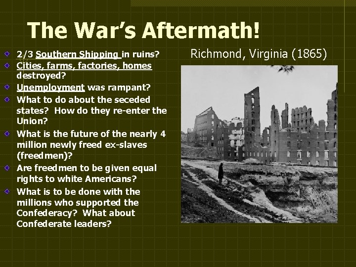 The War’s Aftermath! 2/3 Southern Shipping in ruins? Cities, farms, factories, homes destroyed? Unemployment