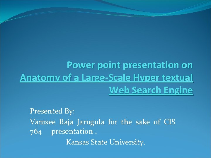 Power point presentation on Anatomy of a Large-Scale Hyper textual Web Search Engine Presented