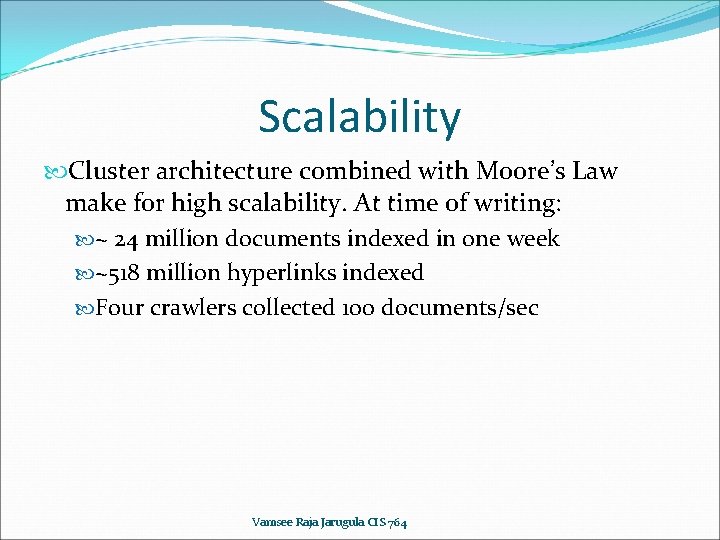 Scalability Cluster architecture combined with Moore’s Law make for high scalability. At time of