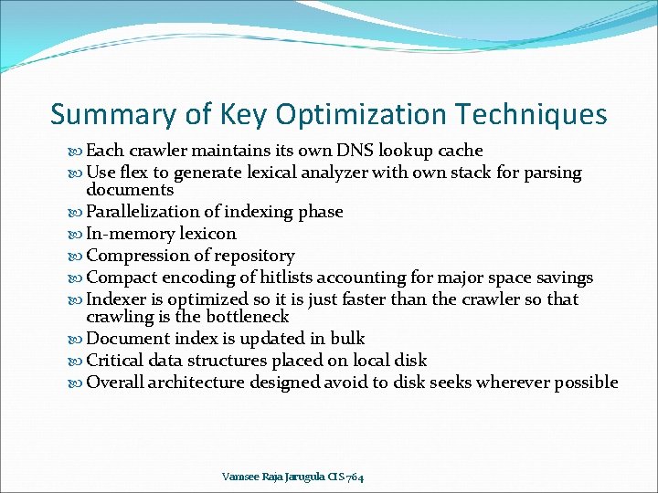 Summary of Key Optimization Techniques Each crawler maintains its own DNS lookup cache Use