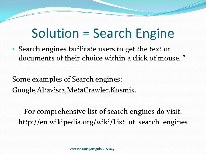 Solution = Search Engine • Search engines facilitate users to get the text or