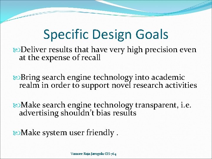 Specific Design Goals Deliver results that have very high precision even at the expense