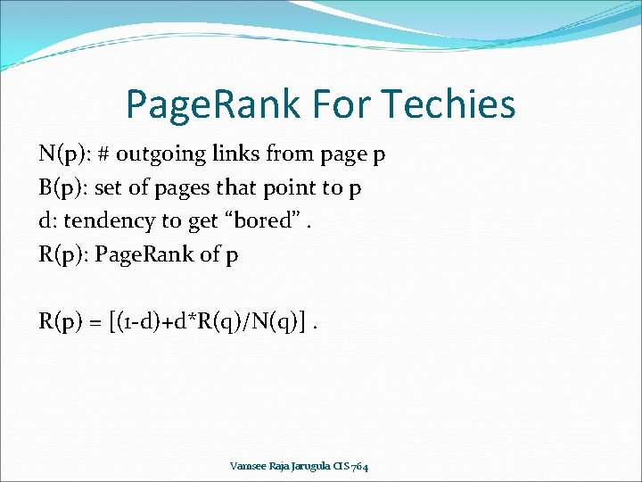 Page. Rank For Techies N(p): # outgoing links from page p B(p): set of