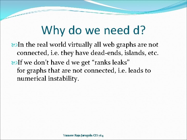 Why do we need d? In the real world virtually all web graphs are