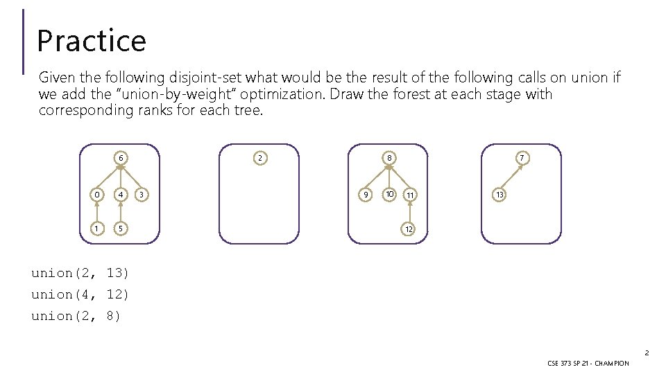 Practice Given the following disjoint-set what would be the result of the following calls