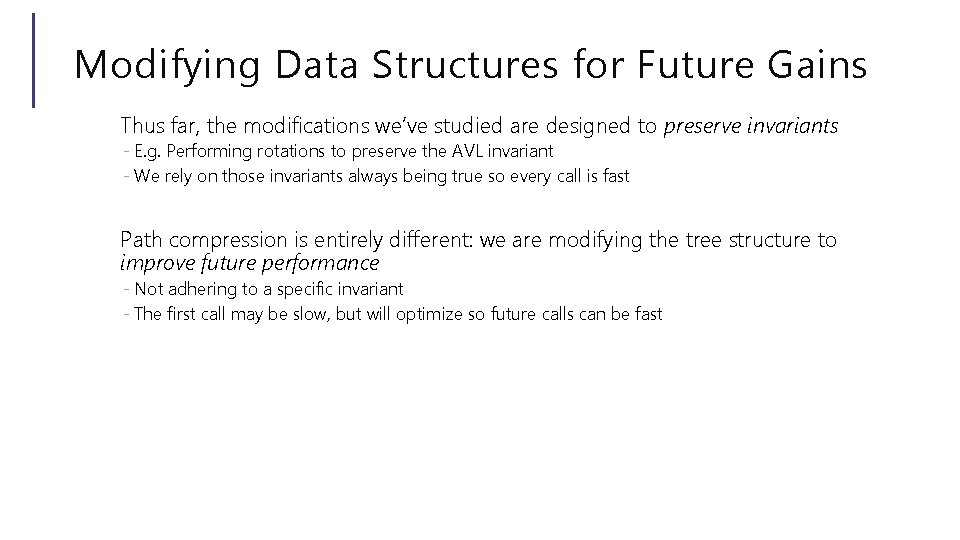 Modifying Data Structures for Future Gains Thus far, the modifications we’ve studied are designed