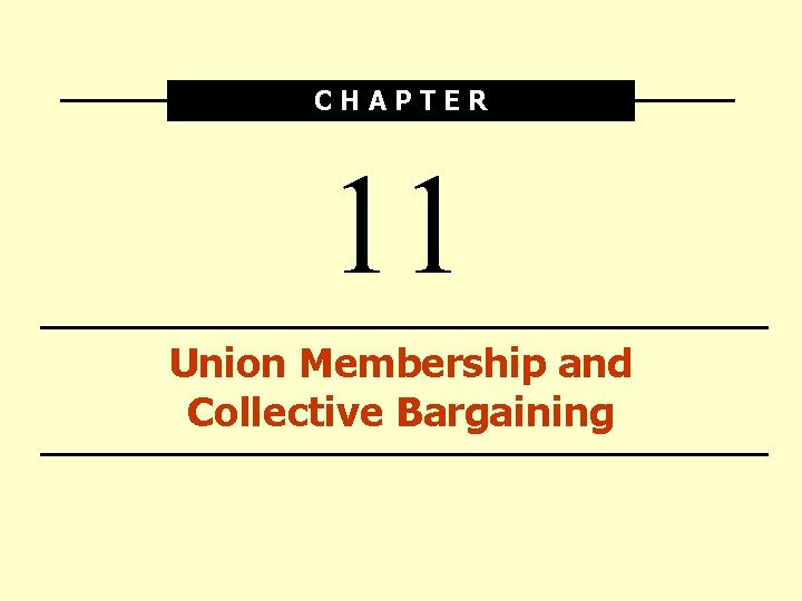 CHAPTER 11 Union Membership and Collective Bargaining 