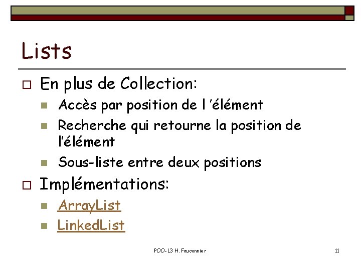 Lists o En plus de Collection: n n n o Accès par position de