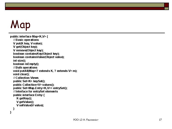 Map public interface Map<K, V> { // Basic operations V put(K key, V value);