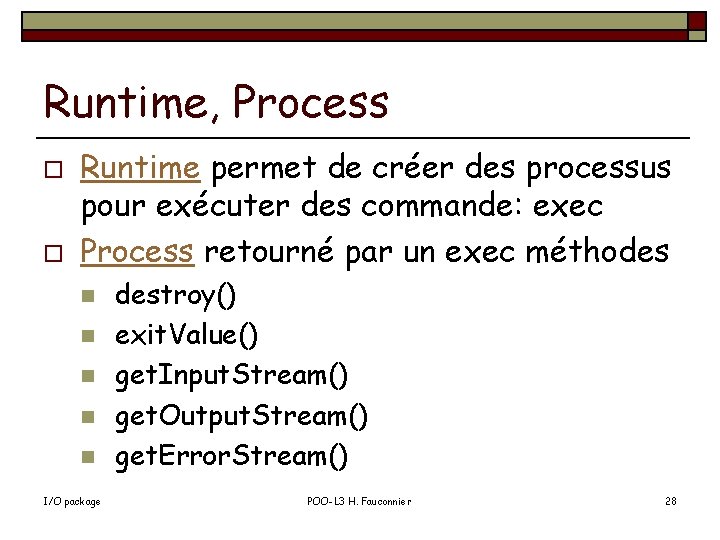 Runtime, Process o o Runtime permet de créer des processus pour exécuter des commande: