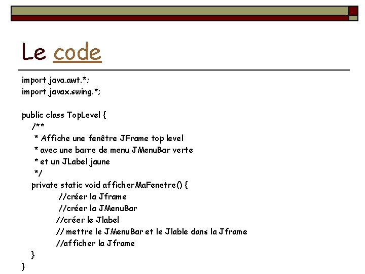 Le code import java. awt. *; import javax. swing. *; public class Top. Level