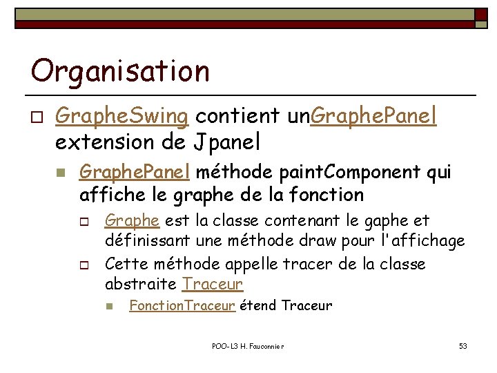 Organisation o Graphe. Swing contient un. Graphe. Panel extension de Jpanel n Graphe. Panel