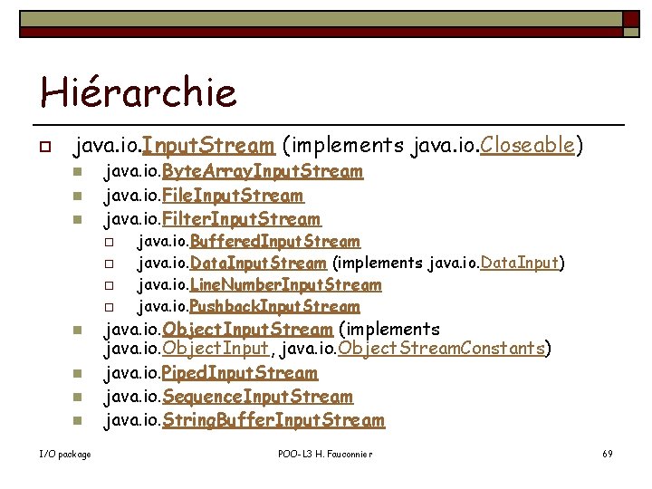 Hiérarchie o java. io. Input. Stream (implements java. io. Closeable) n n n java.