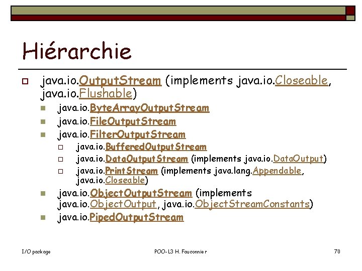 Hiérarchie o java. io. Output. Stream (implements java. io. Closeable, java. io. Flushable) n