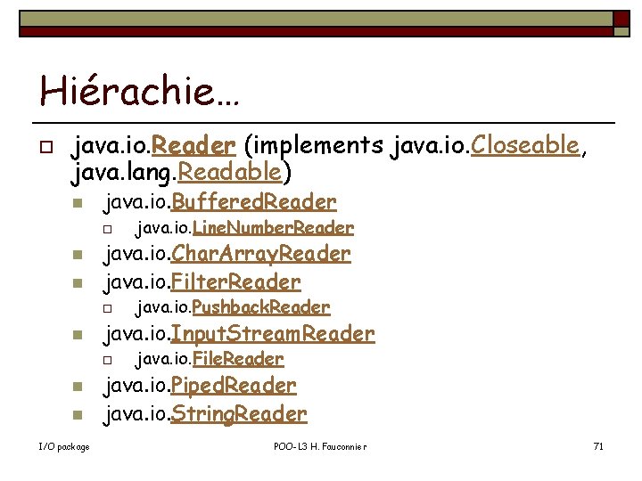 Hiérachie… o java. io. Reader (implements java. io. Closeable, java. lang. Readable) n java.