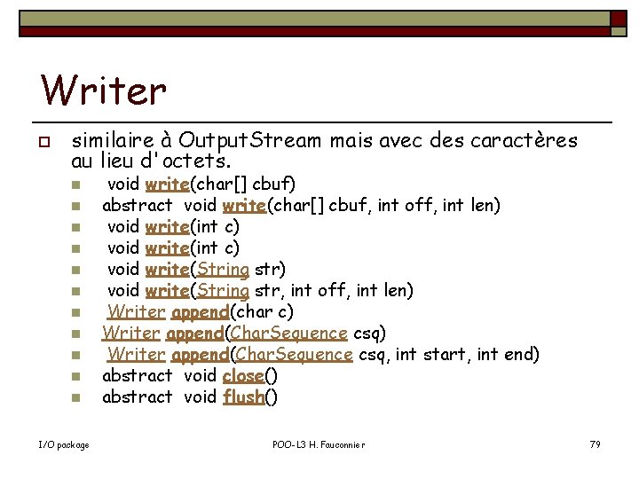 Writer o similaire à Output. Stream mais avec des caractères au lieu d'octets. n