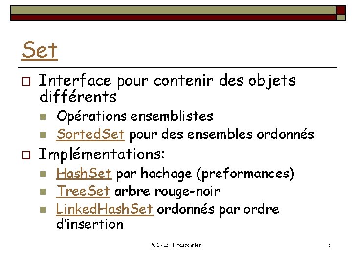 Set o Interface pour contenir des objets différents n n o Opérations ensemblistes Sorted.