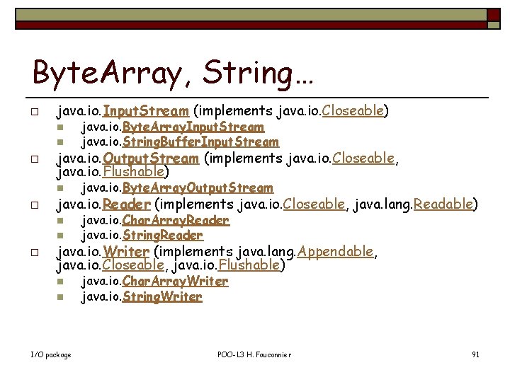Byte. Array, String… o java. io. Input. Stream (implements java. io. Closeable) n java.